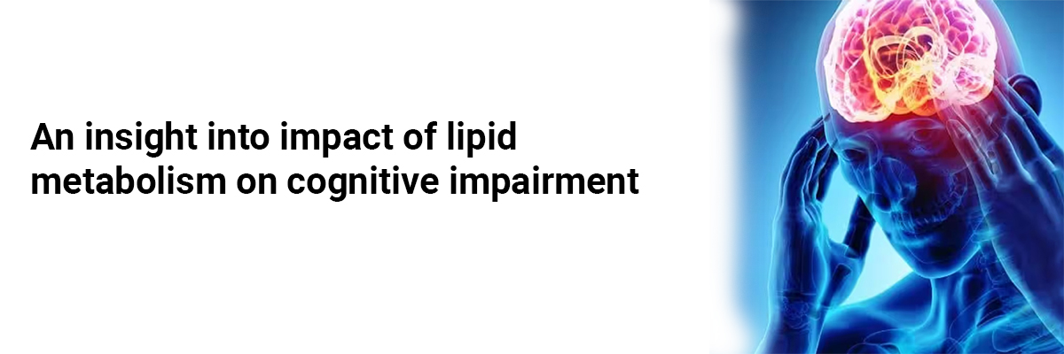 An insight into impact of lipid metabolism on cognitive impairment