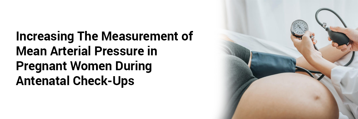 Increasing the Measurement of Mean Arterial Pressure in Pregnant Women During Antenatal Check-Ups