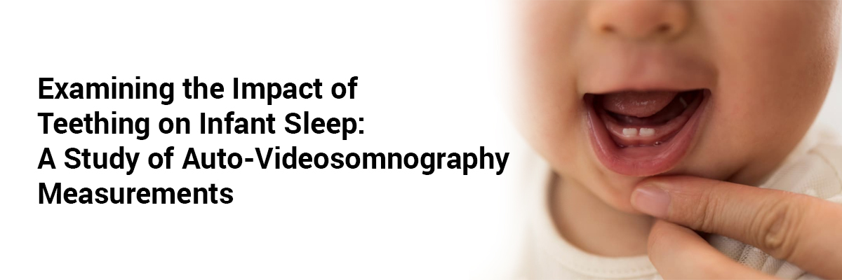 Examining the Impact of Teething on Infant Sleep: A Study of Auto-Videosomnography Measurements