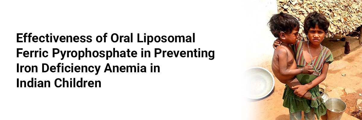 Effectiveness of Oral Liposomal Ferric Pyrophosphate in Preventing Iron Deficiency Anemia in Indian Children