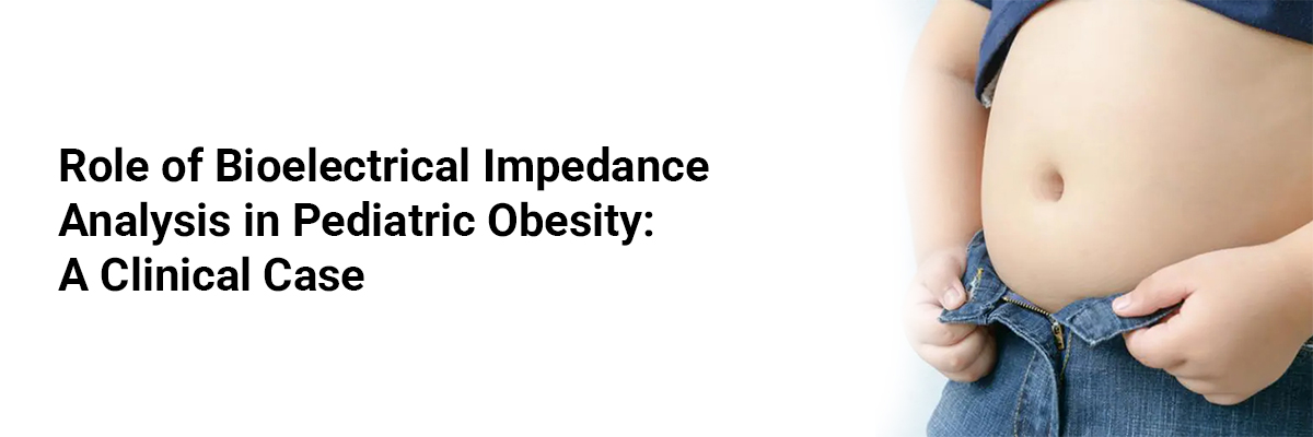 Role of Bioelectrical Impedance Analysis in Pediatric Obesity: A Clinical Case