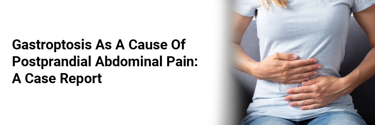 Gastroptosis as a Cause of Postprandial Abdominal Pain: A Case Report