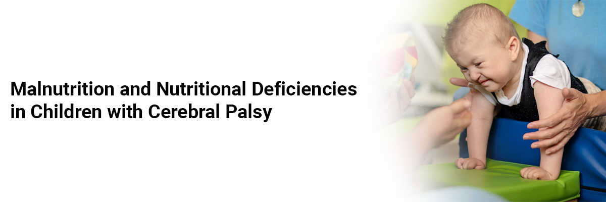 Malnutrition And Nutritional Deficiencies In Children With Cerebral Palsy